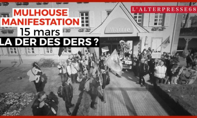 En video, manifestation du 15 mars à Mulhouse : la der des ders ?