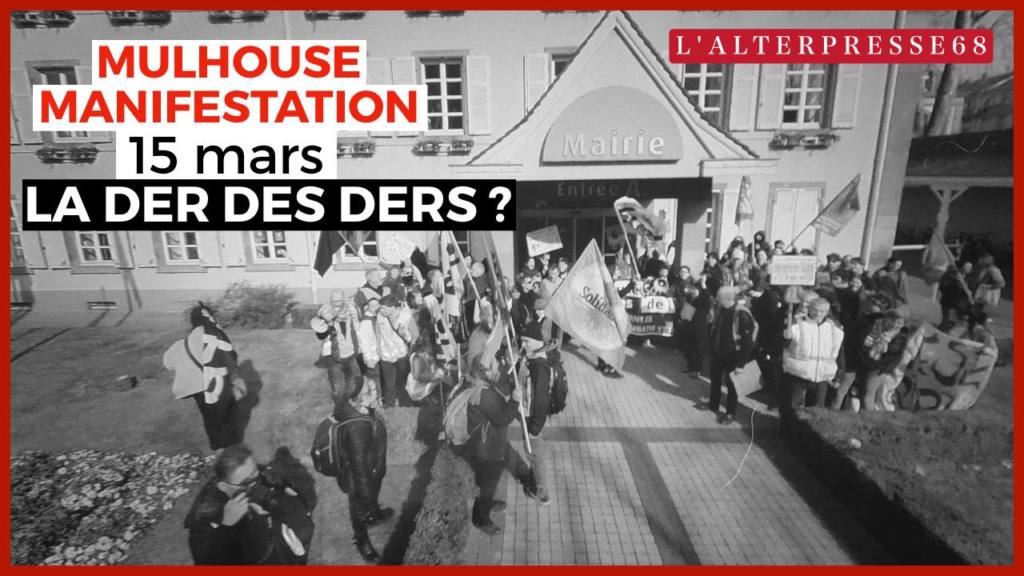 En video, manifestation du 15 mars à Mulhouse : la der des ders ?