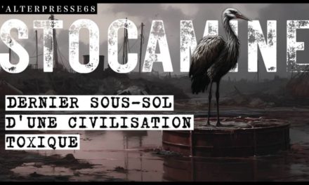 « Stocamine dernier sous-sol d&rsquo;une civilisation toxique »